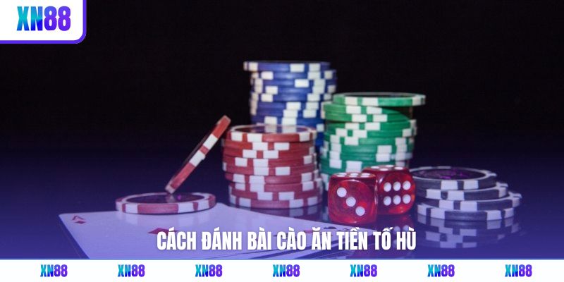 Cách đánh bài cào ăn tiền tố hù