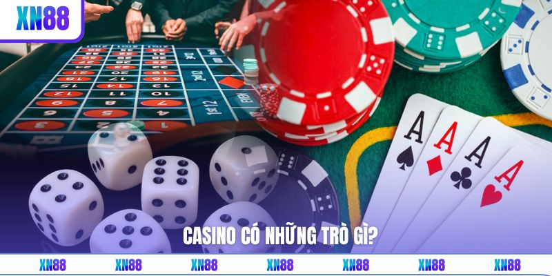 Casino Có Những Trò Gì? Top 5+ Tựa Game Không Nên Bỏ Lỡ
