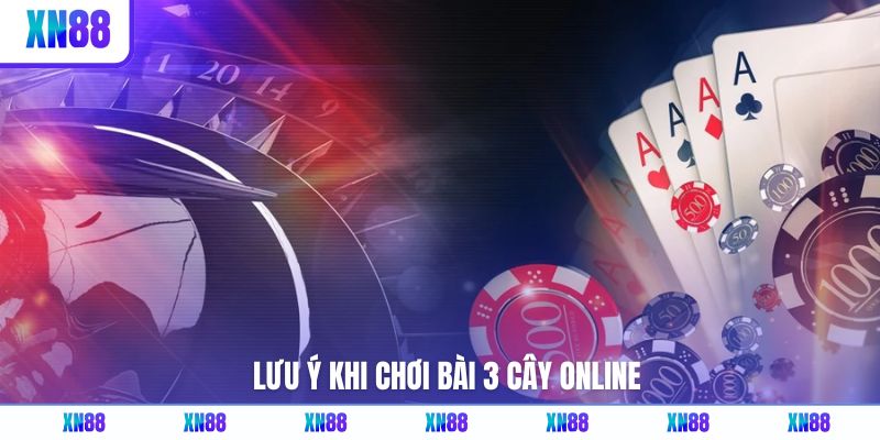 Lưu ý khi chơi bài 3 cây online